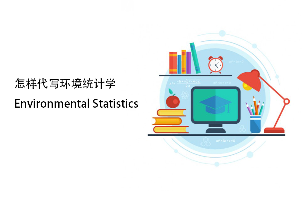 怎样代写环境统计学Environmental Statistics